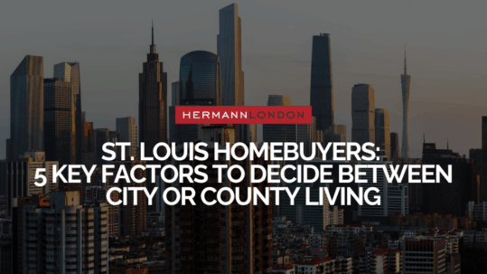 St. Louis Homebuyers: 5 Key Factors to Decide Between City or County Living