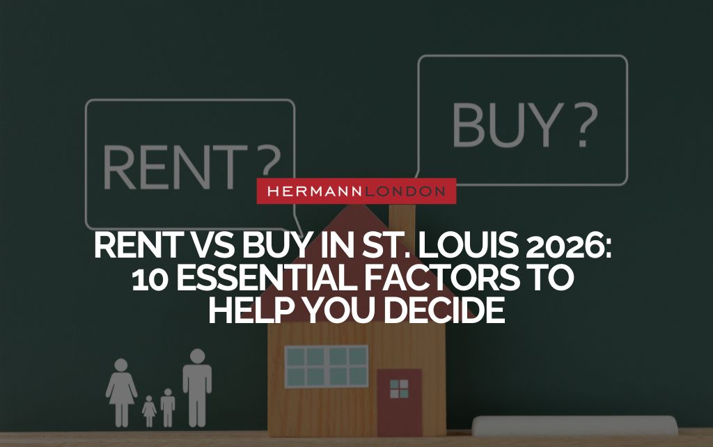 Rent vs Buy in St. Louis 2026 10 Essential Factors to Help You Decide