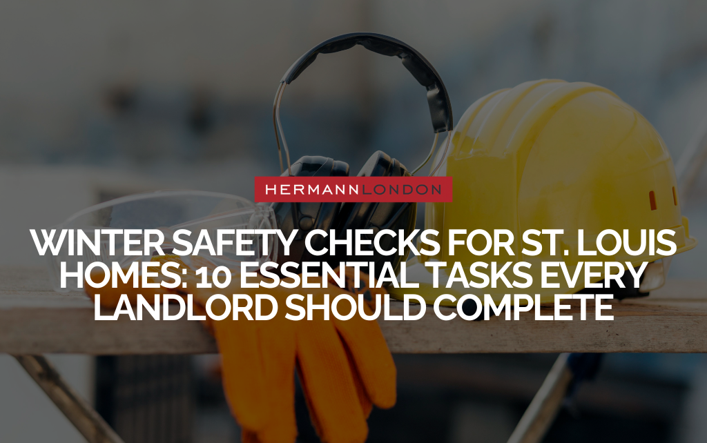 Winter Safety Checks for St. Louis Homes 10 Essential Tasks Every Landlord Should Complete Before Year End